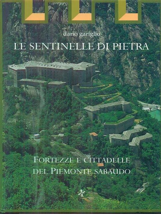 Le sentinelle di pietra. Fortezze e cittadelle del Piemonte sabaudo - Dario Gariglio - copertina