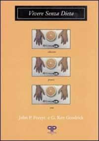 Vivere senza dieta - John P. Foreyt,G. Ken Goodrick - copertina