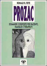 Prozac: domande e risposte per pazienti, famiglie e terapeuti - Ronald R. Fieve - copertina