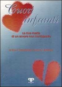Cuori infranti. Le due realtà di un amore non corrisposto - Roy F. Baumeister,S. R. Wotman - copertina