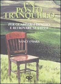 Un posto tranquillo. Per guardarsi dentro e ritrovare se stessi - Nancy O'Hara - copertina
