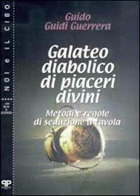 Galateo diabolico di piaceri divini. Metodi e regole di seduzione a tavola - Guido Guidi Guerrera - copertina