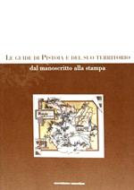 Le guide di Pistoia e del suo territorio. Catalogo della mostra