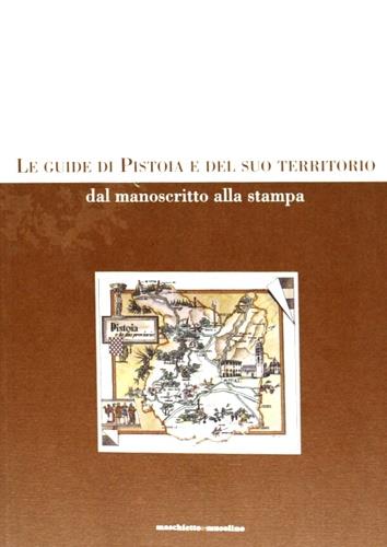 Le guide di Pistoia e del suo territorio. Catalogo della mostra - copertina