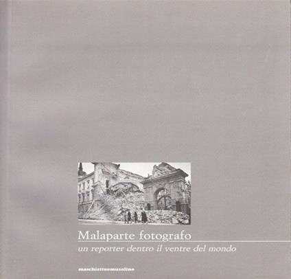 Malaparte fotografo. Un reporter dentro il ventre del mondo - Renato Barilli,Fabriano Fabbri,Michele Bonuomo - copertina