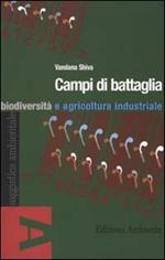 Campi di battaglia. Biodiversità e agricoltura industriale