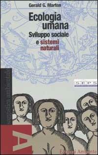 Ecologia umana. Sviluppo sociale e sistemi naturali - Gerald G. Marten - copertina