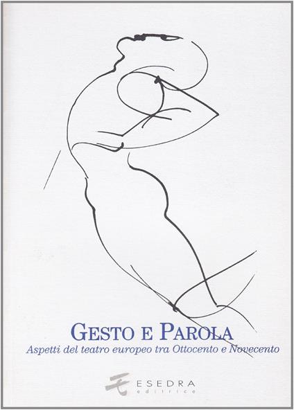 Gesto e parola. Aspetti del teatro europeo tra Ottocento e Novecento - copertina