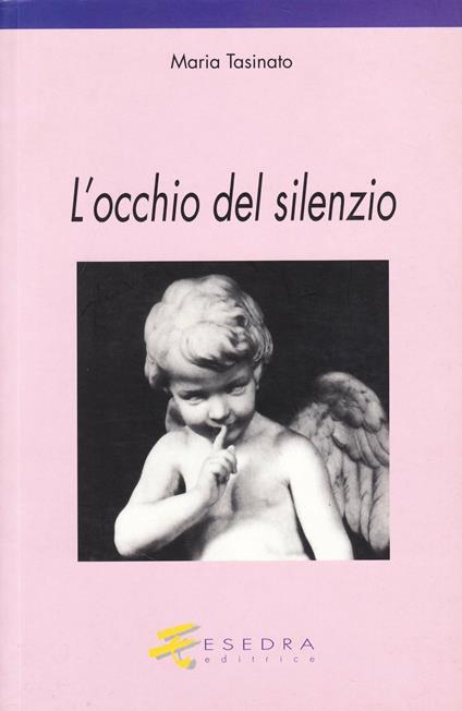 L' occhio del silenzio. Encomio della lettura - Maria Tasinato - copertina