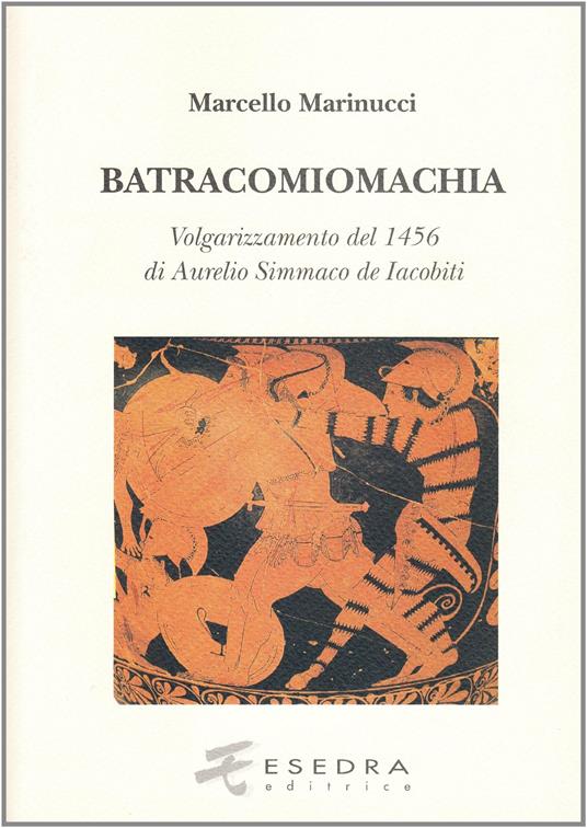 Batracomiomachia (volgarizzamento del 1456 di Aurelio Simmaco de Iacobiti) - Marcello Marinucci - copertina