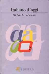Italiano d'oggi - Michele A. Cortelazzo - copertina