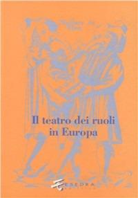 Il teatro dei ruoli - Umberto Artioli,Elena Randi,Paola Degli Esposti - copertina