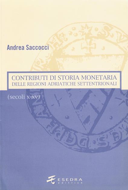 Contributi di storia monetaria delle regioni adriatiche settentrionali (secoli X-XV) - Andrea Saccocci - copertina