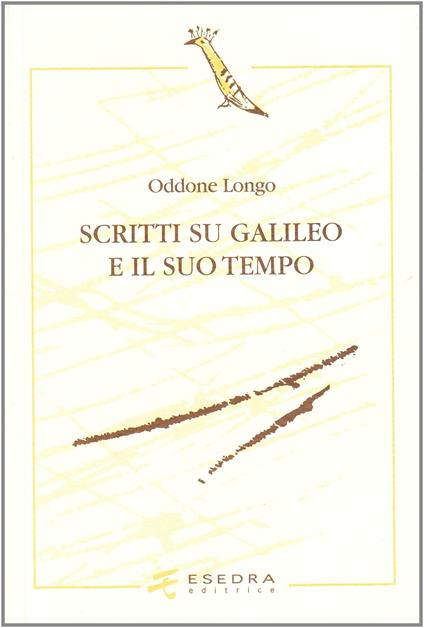 Scritti su Galileo e il suo tempo - Oddone Longo - copertina