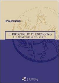 Il ripostiglio di Enemonzo e la monetazione del Norico - Giovanni Gorini - copertina