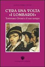 C'era una volta «I lombardi». Tommaso Grossi e il suo tempo