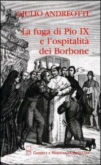 La fuga di Pio IX e l'ospitalità dei Borbone - Giulio Andreotti - copertina