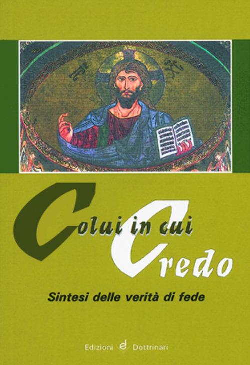 Colui in cui credo. Sintesi delle verità di fede - copertina