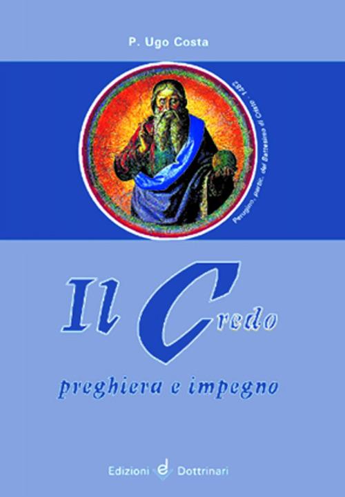 Il Credo. Preghiera e impegno - Ugo Costa - copertina