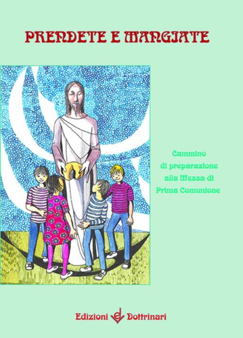 Prendete e mangiate. Cammino di preparazione alla messa di prima comunione - copertina
