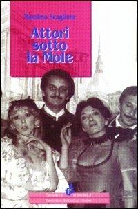 Attori sotto la Mole - Massimo Scaglione - copertina