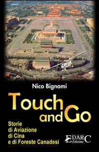 Touch and go. Storie di aviazione, di Cina e di foreste canadesi - Nico Bignami - copertina