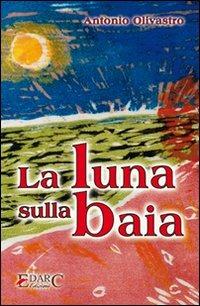 La luna sulla baia - Antonio Olivastro - copertina