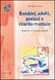 Bambini, adulti, anziani e ritardo mentale - Lucio Cottini - copertina