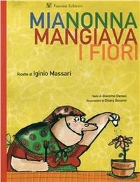 Mia nonna mangiava i fiori - Giacomo Danesi,Iginio Massari - copertina