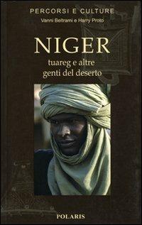Niger. Tuareg e altre genti del deserto - Vanni Beltrami,Harry Proto - copertina