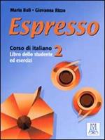 Espresso. Corso di italiano. Libro dello studente e esercizi. Vol. 2