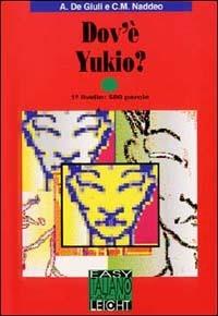 Dov'è Yukio? Con audiocassetta - Alessandro De Giuli,Ciro Massimo Naddeo - copertina