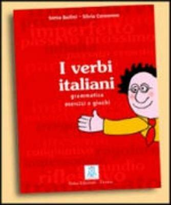 I verbi italiani. Grammatica esercizi e giochi - Sonia Bailini,Silvia Consonno - copertina