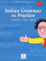 Italian grammar in practice. Exercises, tests, games