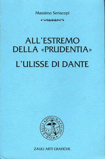 All'estremo della «Prudentia». L'Ulisse di Dante - Massimo Seriacopi - copertina