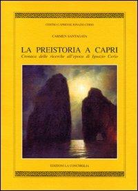 La preistoria a Capri. Cronaca delle ricerche all'epoca di Ignazio C erio - Carmen Santagata - copertina