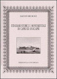 Itinerari storici e monumentali di Capri ed Anacapri - Salvatore Borà - copertina