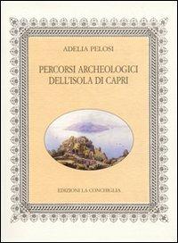 Percorsi archeologici dell'isola di Capri - Adelia Pelosi - copertina