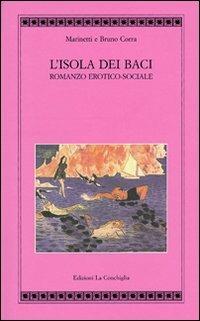 L'isola dei baci. Romanzo erotico-sociale - Filippo Tommaso Marinetti,Bruno Corra - copertina