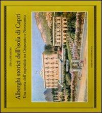Alberghi storici dell'isola di Capri. Una storia dell'ospitalità tra Ottocento e Novecento - Ewa Kawamura - copertina