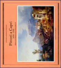 Pittori a Capri (1850-1950). Immagini, personaggi, documenti - Antonella Basilico Pisaturo - copertina