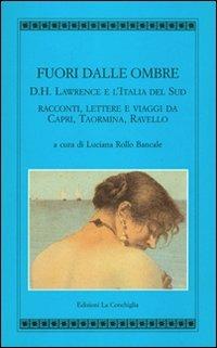 Fuori dalle ombre. D. H. Lawrence e l'Italia del sud. Racconti, lettere e viaggi da Capri, Taormina, Ravello - copertina
