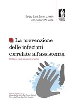 La prevenzione delle infezioni correlate all'assistenza. Problemi reali, soluzioni pratiche