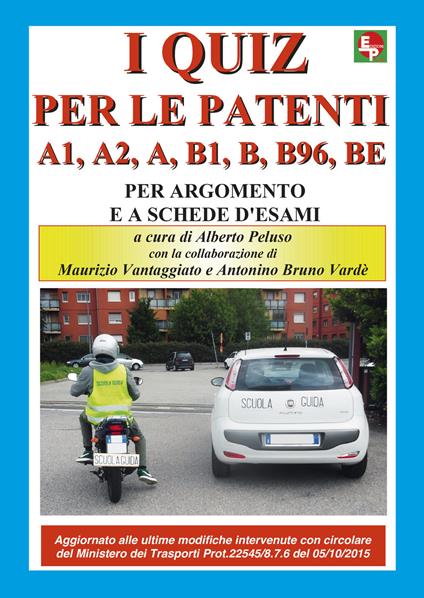 I nuovi quiz per le patenti A1, A2, A, B1, B, B96, BE. Ediz. illustrata - copertina