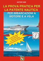 La prova pratica per la patente nautica per imbarcazioni a motore e a vela