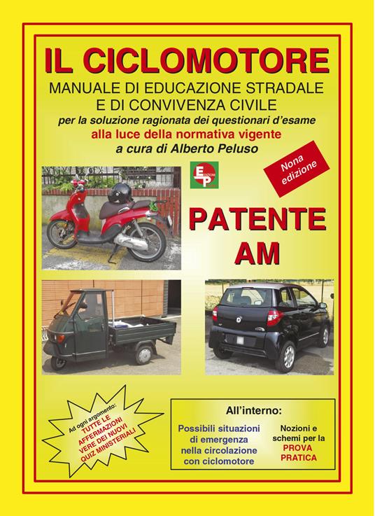 Patente AM. Il ciclomotore. Manuale di educazione stradale e di convivenza civile per la soluzione ragionata dei questionari d'esame - copertina
