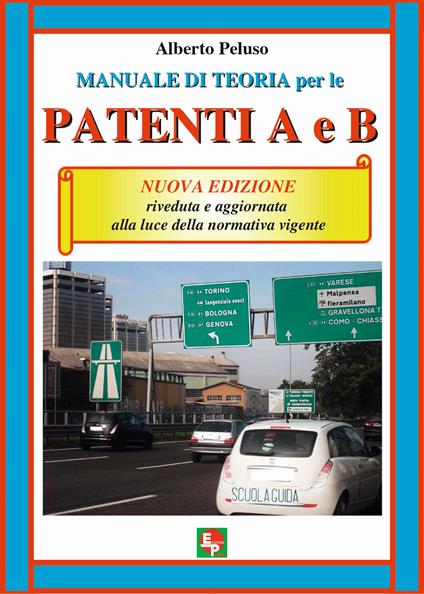 Manuale di teoria per le patenti A e B. Nuova ediz. - Alberto Peluso - copertina