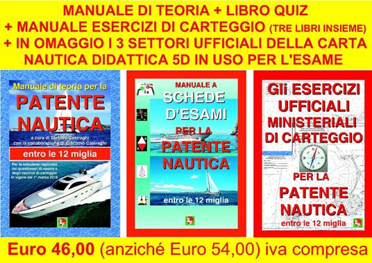 Manuale di teoria per la patente nautica. Entro le 12 miglia-Manuale a schede d'esami per la patente nautica entro le 12 miglia-Gli esercizi ufficiali ministeriali di carteggio per la patente nautica entro le 12 miglia - copertina