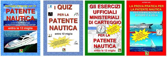 Patente nautica entro le 12 miglia dalla costa. Teoria e quiz suddivisi per argomento e a schede di esami. Manuale per gli esercizi di carteggio. Manuale per la prova pratica per imbarcazioni a motore e a vela - copertina