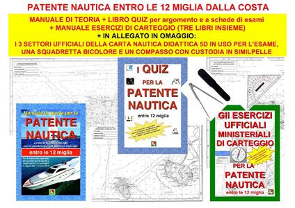 Patente nautica entro le 12 miglia dalla costa: Manuale di teoria-Libro quiz-Manuale degli esercizi ufficiali di carteggi. Con gadget - copertina